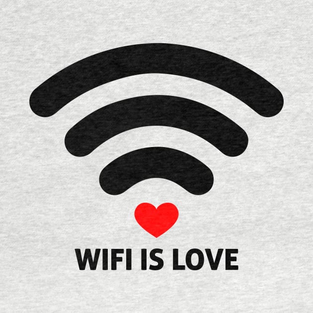 WIFI IS LOVE by NotSoGoodStudio